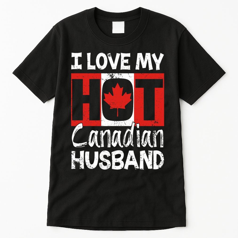 I Love My Hot Husband Canadian Maple Leaf Canada Flag Ottawa Tall T-Shirt