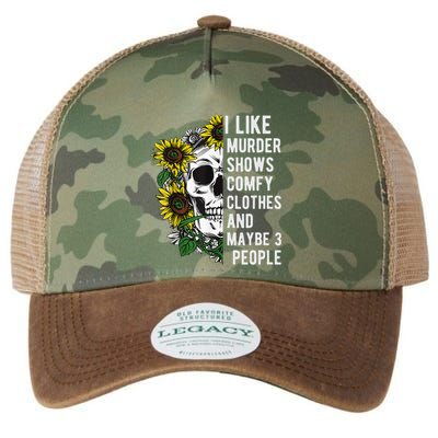 I Like Murder Shows Comfy Clothes And Maybe 3 People Legacy Tie Dye Trucker Hat