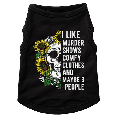 I Like Murder Shows Comfy Clothes And Maybe 3 People Doggie Tank