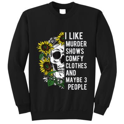 I Like Murder Shows Comfy Clothes And Maybe 3 People Sweatshirt