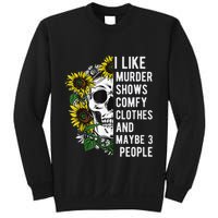 I Like Murder Shows Comfy Clothes And Maybe 3 People Sweatshirt