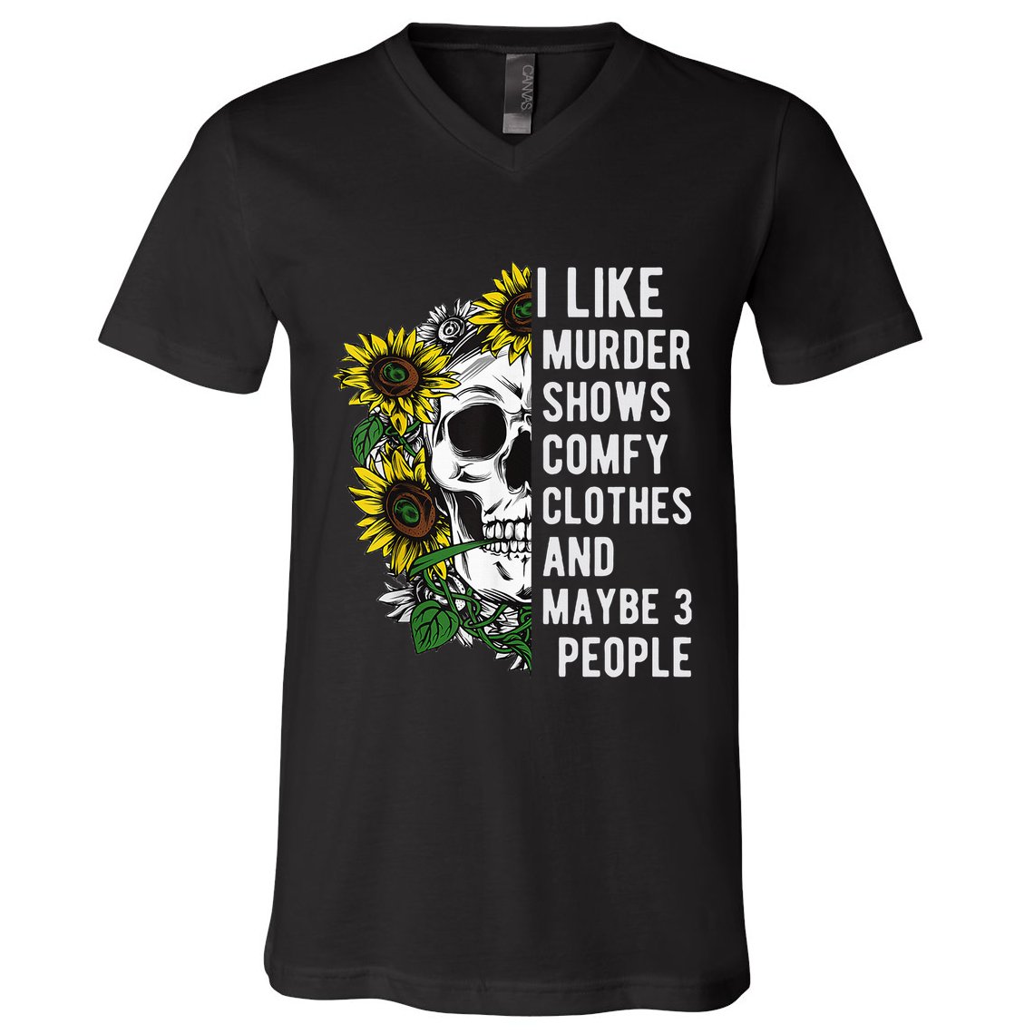 I Like Murder Shows Comfy Clothes And Maybe 3 People V-Neck T-Shirt