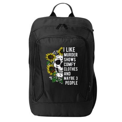 I Like Murder Shows Comfy Clothes And Maybe 3 People City Backpack
