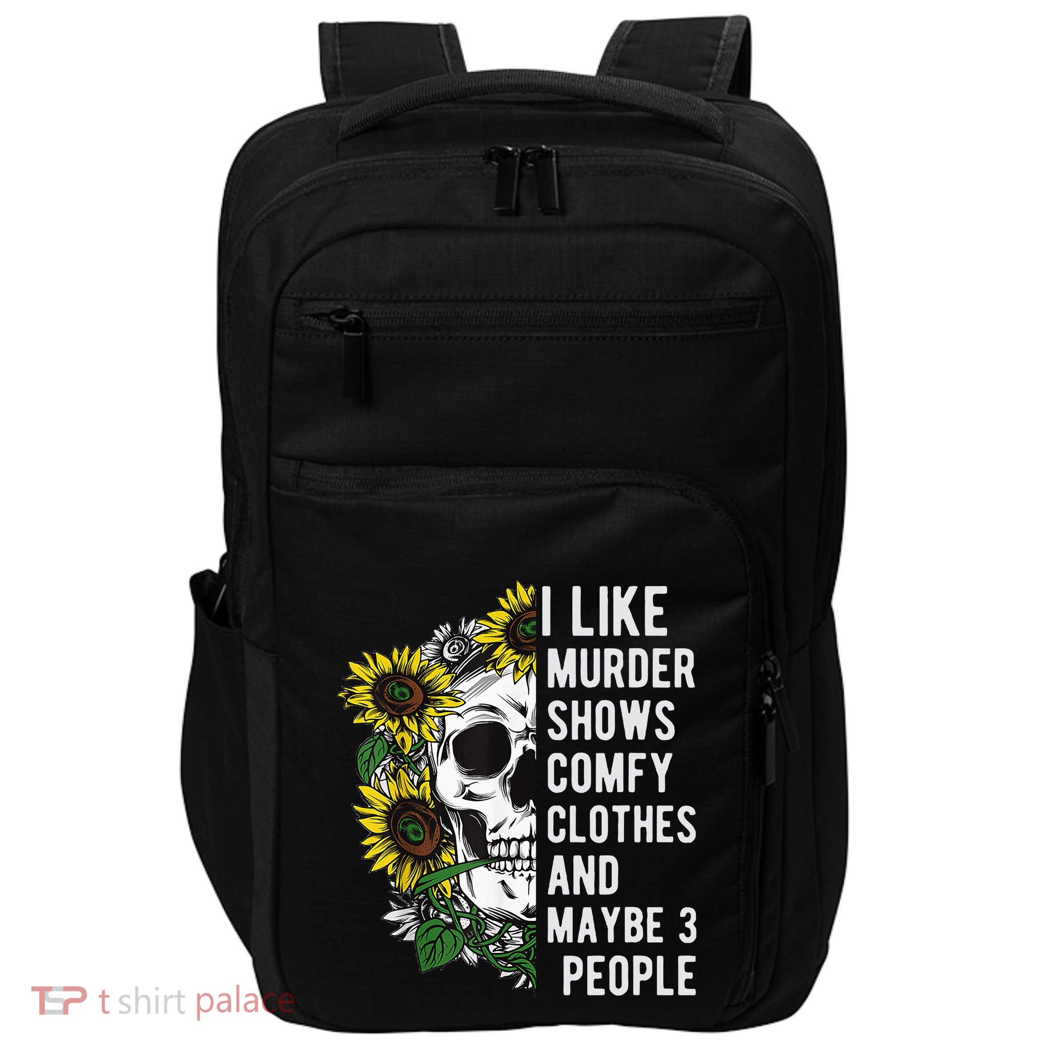 I Like Murder Shows Comfy Clothes And Maybe 3 People Impact Tech Backpack