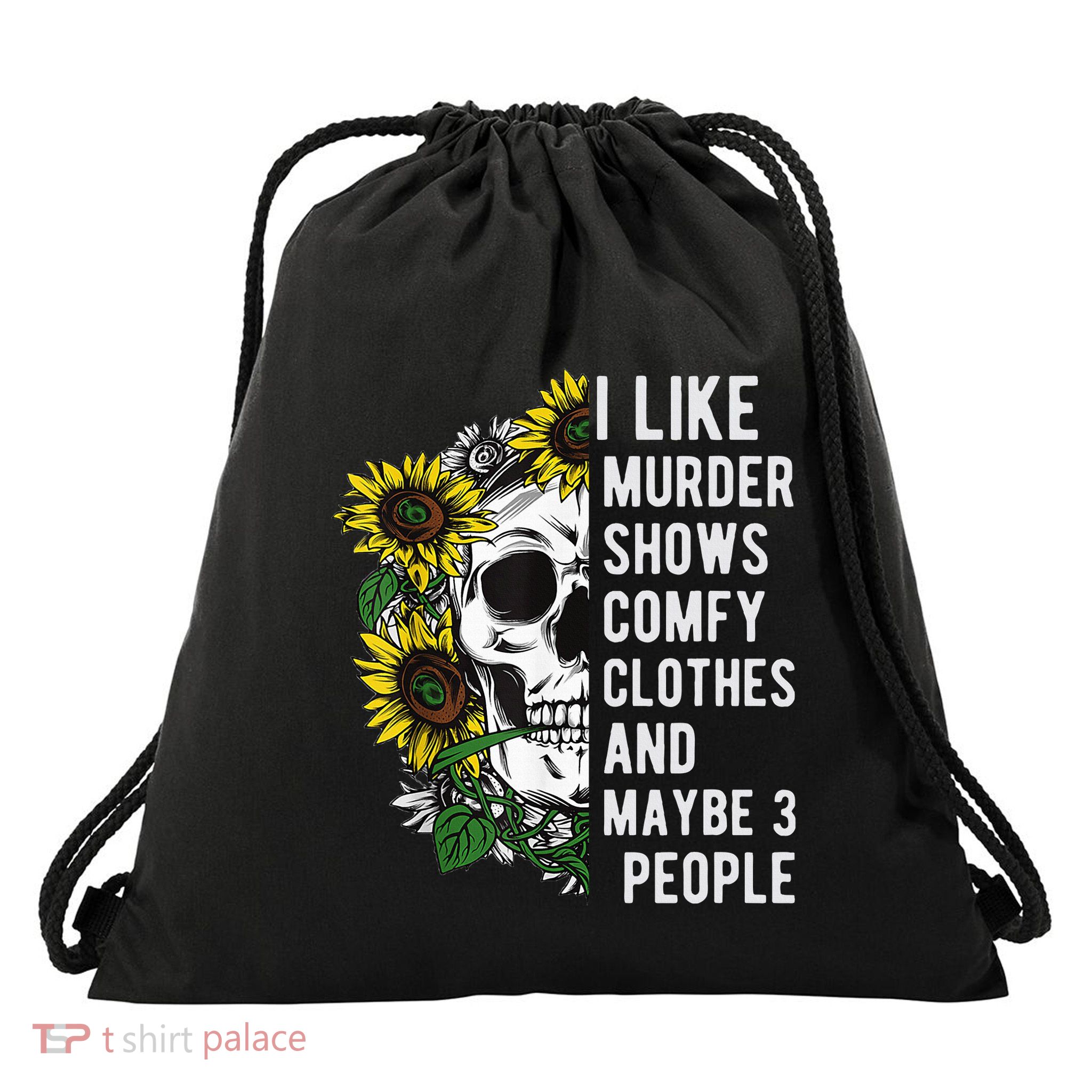 I Like Murder Shows Comfy Clothes And Maybe 3 People Drawstring Bag