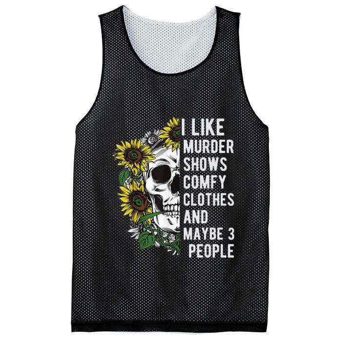 I Like Murder Shows Comfy Clothes And Maybe 3 People Mesh Reversible Basketball Jersey Tank
