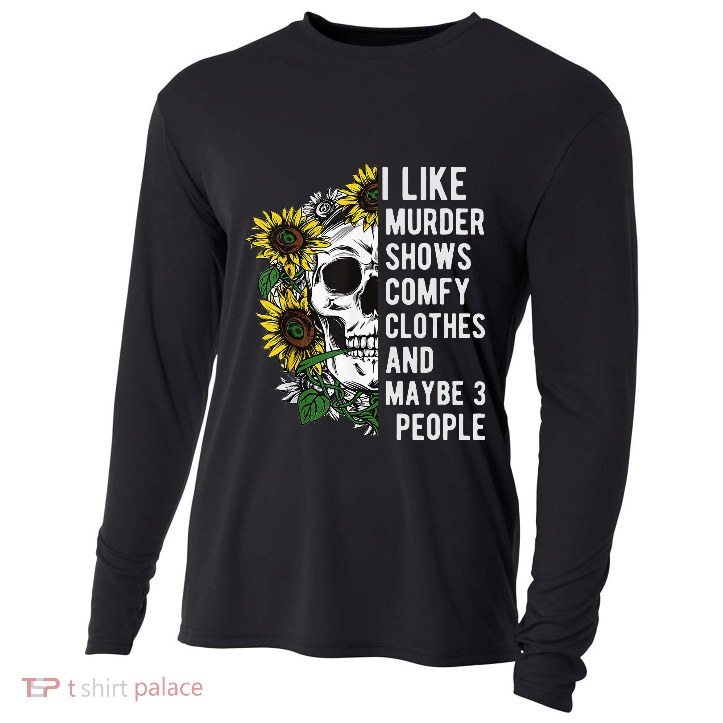 I Like Murder Shows Comfy Clothes And Maybe 3 People Cooling Performance Long Sleeve Crew