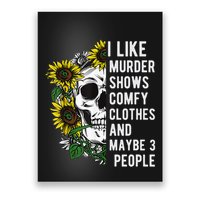 I Like Murder Shows Comfy Clothes And Maybe 3 People Poster