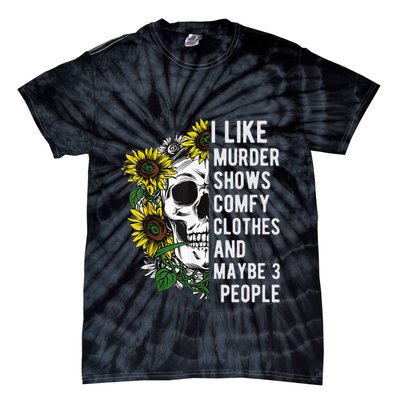 I Like Murder Shows Comfy Clothes And Maybe 3 People Tie-Dye T-Shirt
