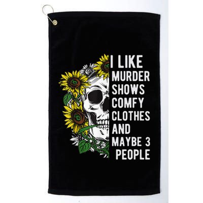 I Like Murder Shows Comfy Clothes And Maybe 3 People Golf Towel