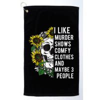 I Like Murder Shows Comfy Clothes And Maybe 3 People Golf Towel