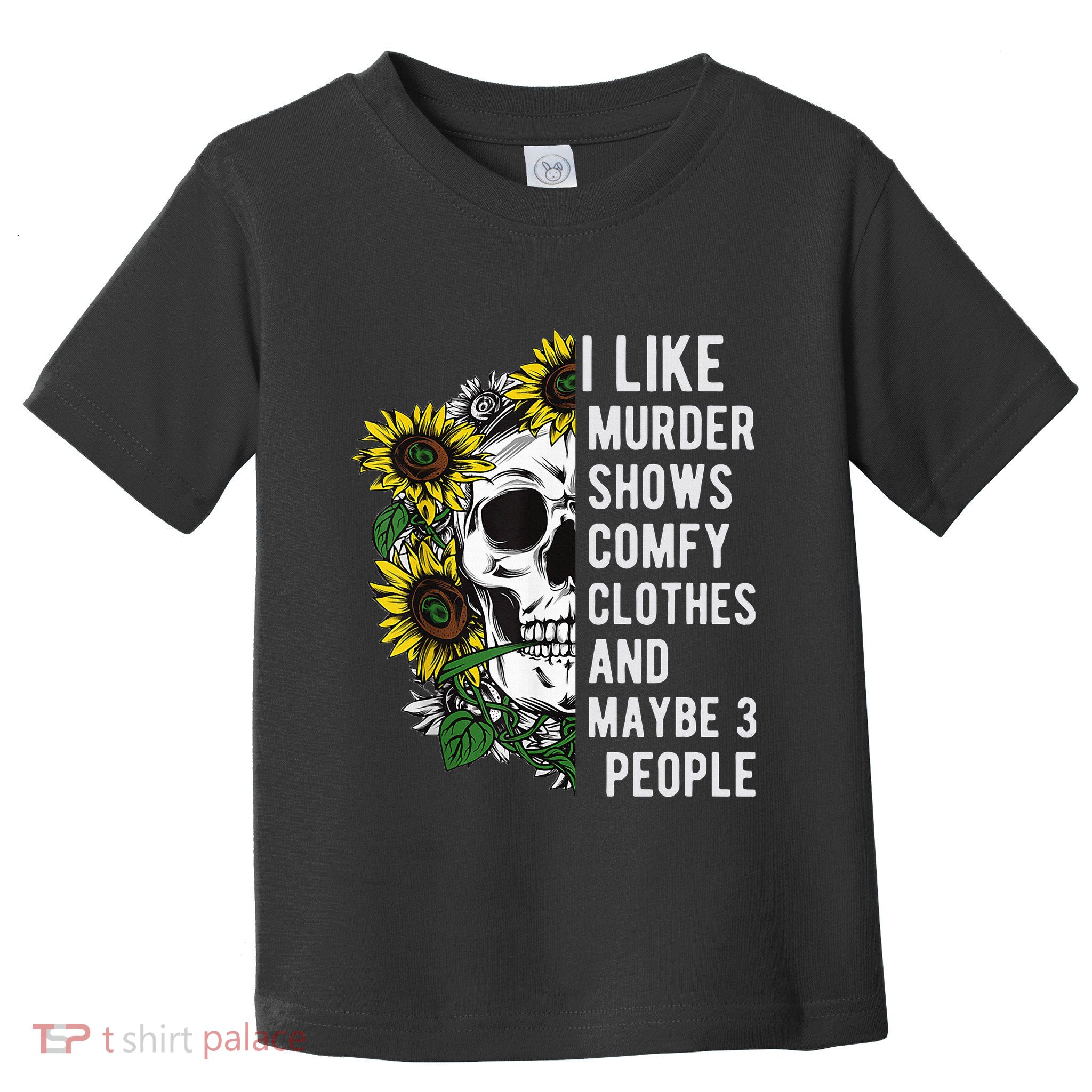 I Like Murder Shows Comfy Clothes And Maybe 3 People Toddler T-Shirt