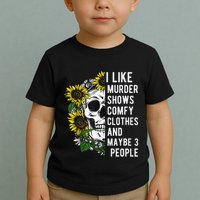 I Like Murder Shows Comfy Clothes And Maybe 3 People Toddler T-Shirt