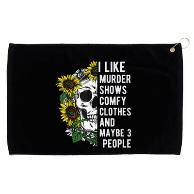 I Like Murder Shows Comfy Clothes And Maybe 3 People Grommeted Golf Towel