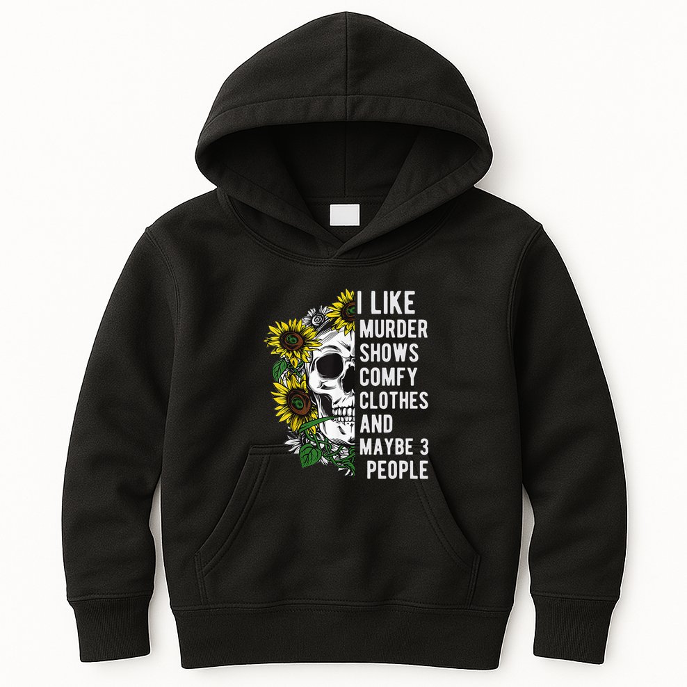 I Like Murder Shows Comfy Clothes And Maybe 3 People Kids Hoodie