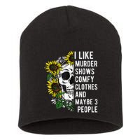 I Like Murder Shows Comfy Clothes And Maybe 3 People Short Acrylic Beanie