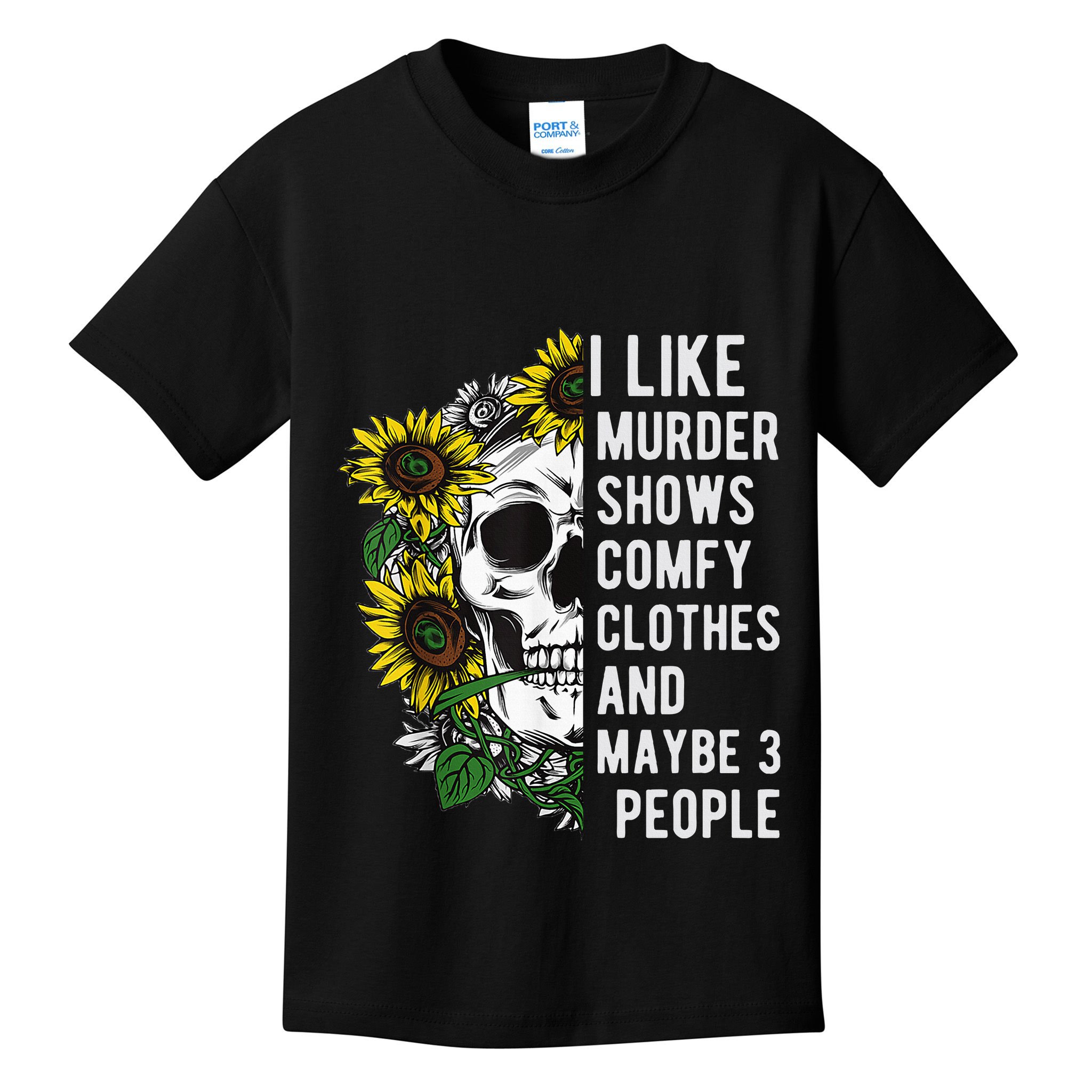 I Like Murder Shows Comfy Clothes And Maybe 3 People Kids T-Shirt