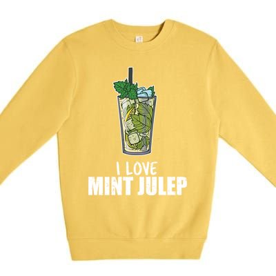 I Love Mint Julep Cocktail Alcohol Lover Cool Gift Premium Crewneck Sweatshirt