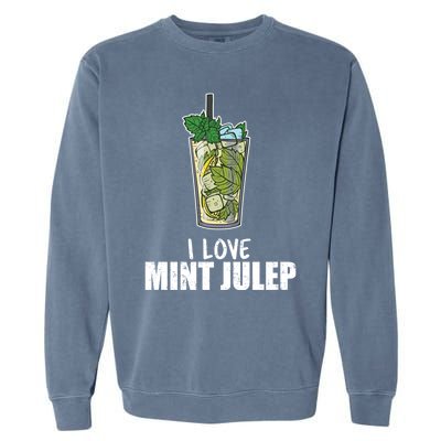 I Love Mint Julep Cocktail Alcohol Lover Cool Gift Garment-Dyed Sweatshirt