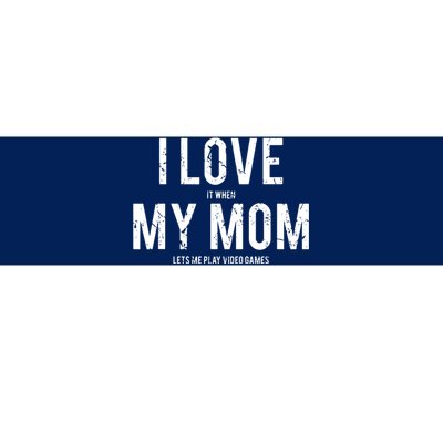 I Love My Mom T Funny Sarcastic Video Games Gift Bumper Sticker