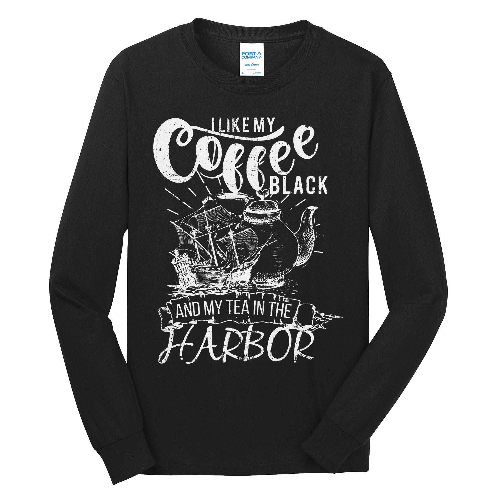 I Like My Coffee Black And My Tea In The Harbor Patriotic Tall Long Sleeve T-Shirt