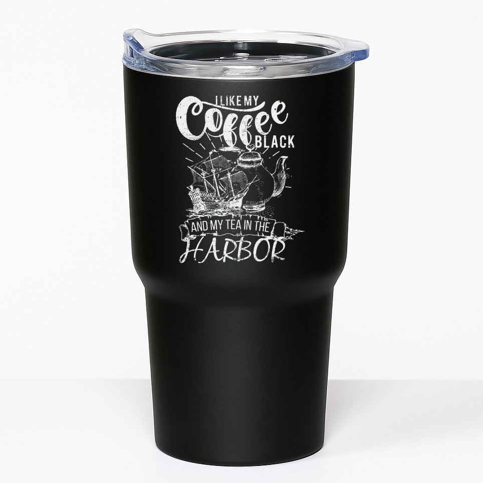 I Like My Coffee Black And My Tea In The Harbor Patriotic Tumbler