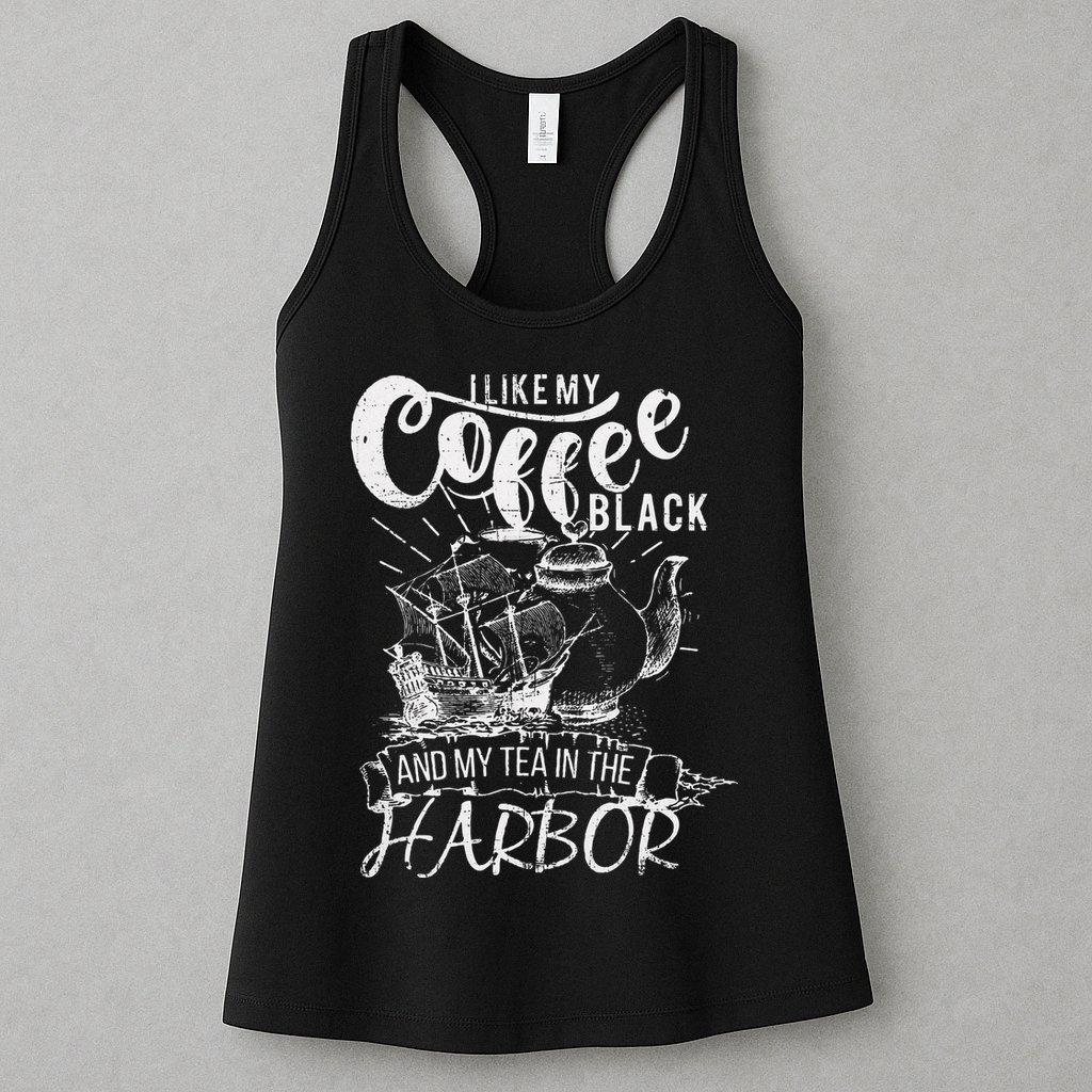 I Like My Coffee Black And My Tea In The Harbor Patriotic Womens Tank Top