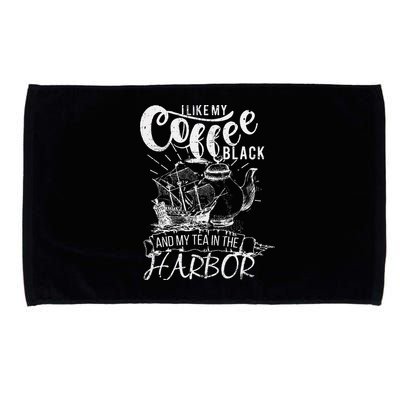 I Like My Coffee Black And My Tea In The Harbor Patriotic Microfiber Hand Towel