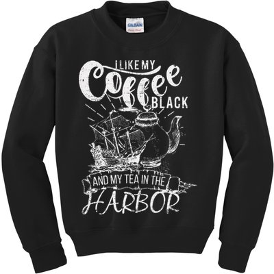 I Like My Coffee Black And My Tea In The Harbor Patriotic Kids Sweatshirt