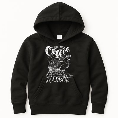 I Like My Coffee Black And My Tea In The Harbor Patriotic Kids Hoodie