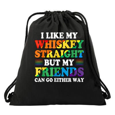 I Like My Whiskey Straight But My Friends Can Go Either Way Drawstring Bag