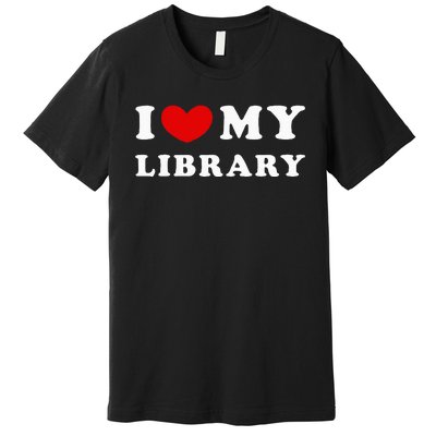 I Love My Library Premium T-Shirt