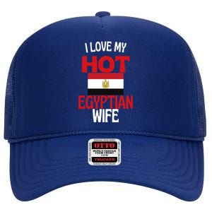 I Love My Hot Egyptian Wife Funny Egypt Relationship Gift High Crown Mesh Back Trucker Hat