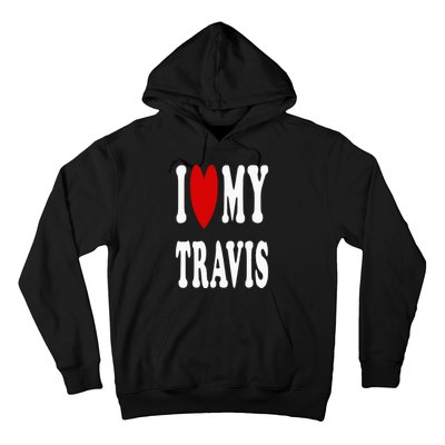 I Love My Travis I Heart My Travis Hoodie