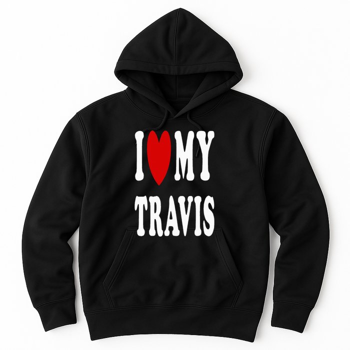 I Love My Travis I Heart My Travis Hoodie