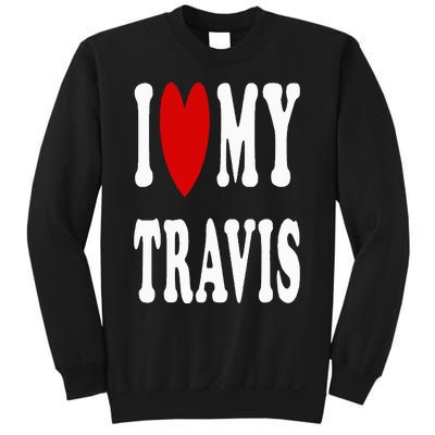 I Love My Travis I Heart My Travis Sweatshirt