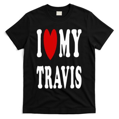 I Love My Travis I Heart My Travis T-Shirt