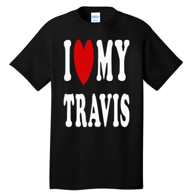 I Love My Travis I Heart My Travis Tall T-Shirt