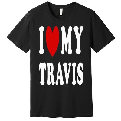 I Love My Travis I Heart My Travis Premium T-Shirt