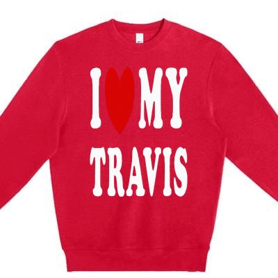 I Love My Travis I Heart My Travis Premium Crewneck Sweatshirt