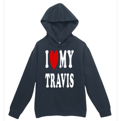 I Love My Travis I Heart My Travis Urban Pullover Hoodie