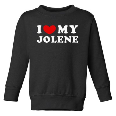 I Love My Jolene Toddler Sweatshirt