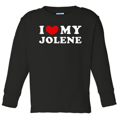 I Love My Jolene Toddler Long Sleeve Shirt