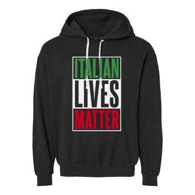 Italian Lives Matter Proud Italian Gift Garment-Dyed Fleece Hoodie