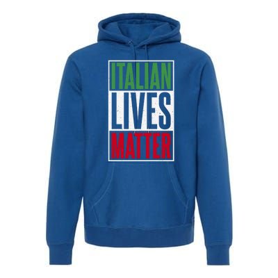 Italian Lives Matter Proud Italian Gift Premium Hoodie