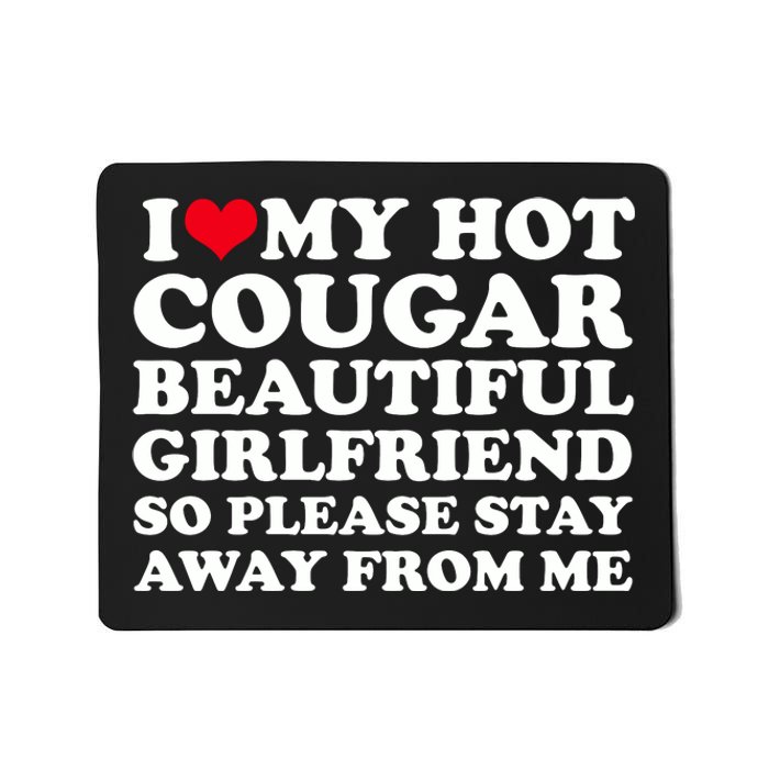 I Love My Hot Cougar Girlfriend I Heart My Hot Cougar Gf Mousepad