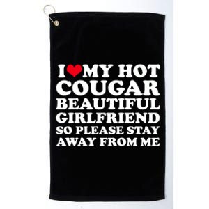 I Love My Hot Cougar Girlfriend I Heart My Hot Cougar Gf Platinum Collection Golf Towel