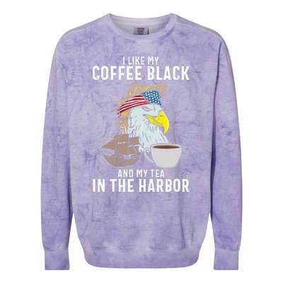 I Like My Coffee Black And My Tea In The Harbor Patriotic Colorblast Crewneck Sweatshirt