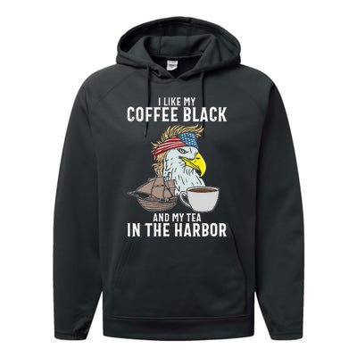 I Like My Coffee Black And My Tea In The Harbor Patriotic Performance Fleece Hoodie