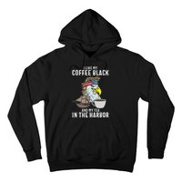 I Like My Coffee Black And My Tea In The Harbor Patriotic Hoodie